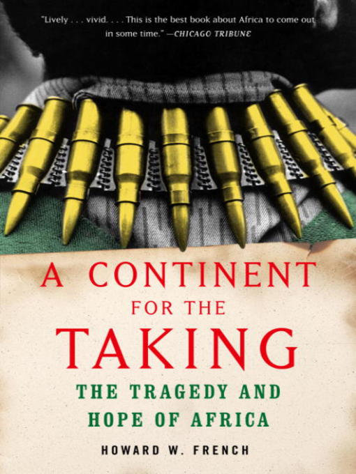 Title details for A Continent for the Taking by Howard W. French - Available